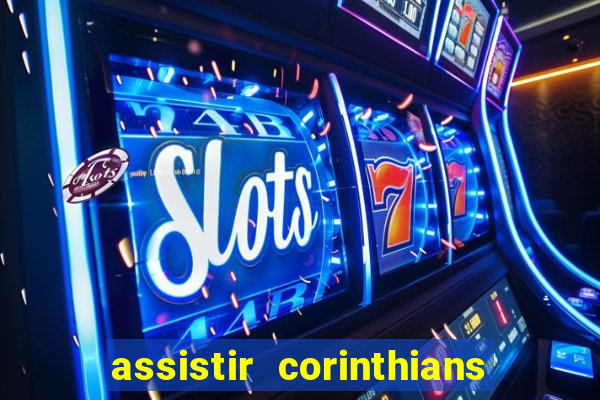 assistir corinthians no futemax